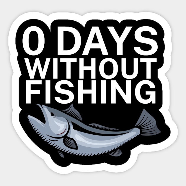 0 days without fishing Sticker by maxcode